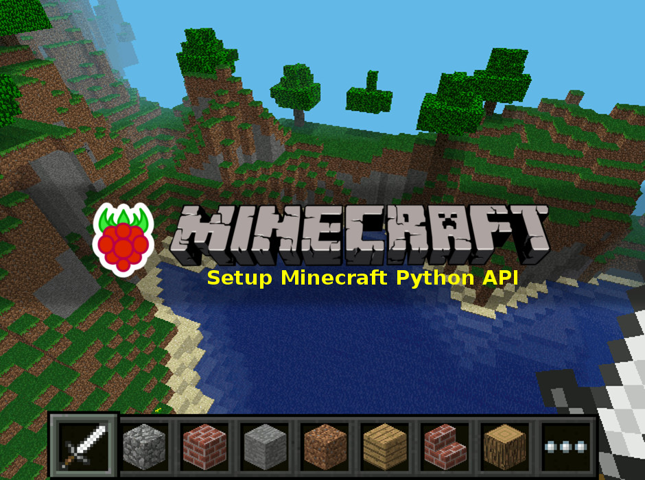 How to Setup the Minecraft Python API on a Raspberry Pi How to Setup the Minecraft Python API on a Raspberry Pi